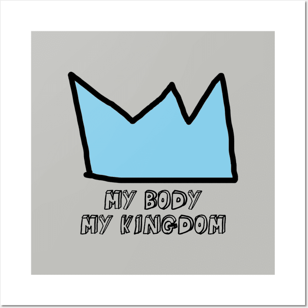 My Body My Kingdom, blue Wall Art by Perezzzoso